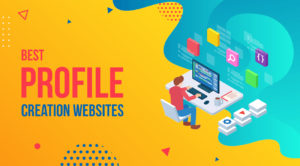 Profile Creation Sites